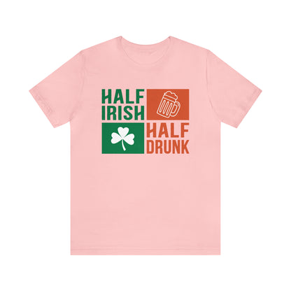 Half Irish half drunk T-Shirt