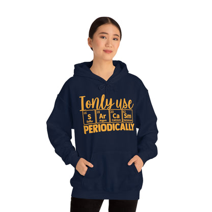 I Only Use Sarcasm Periodically Hoodie