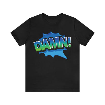 Damn! colorful T-Shirt