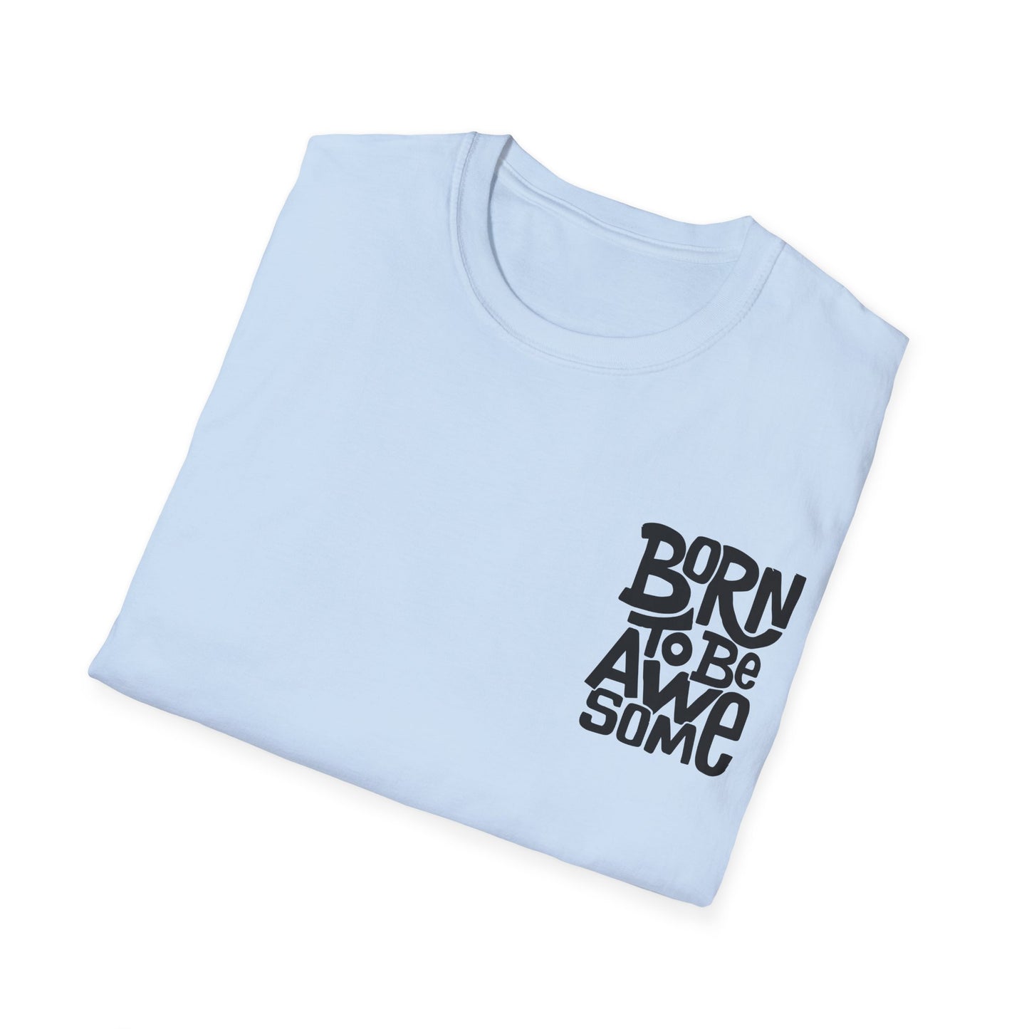 Born to be awesome T-Shirt