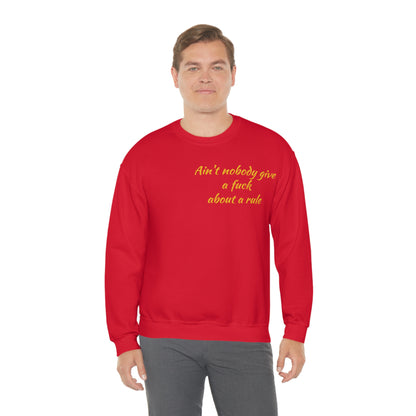 Ain't Nobody Give a F*ck about a Rule Crewneck Sweatshirt