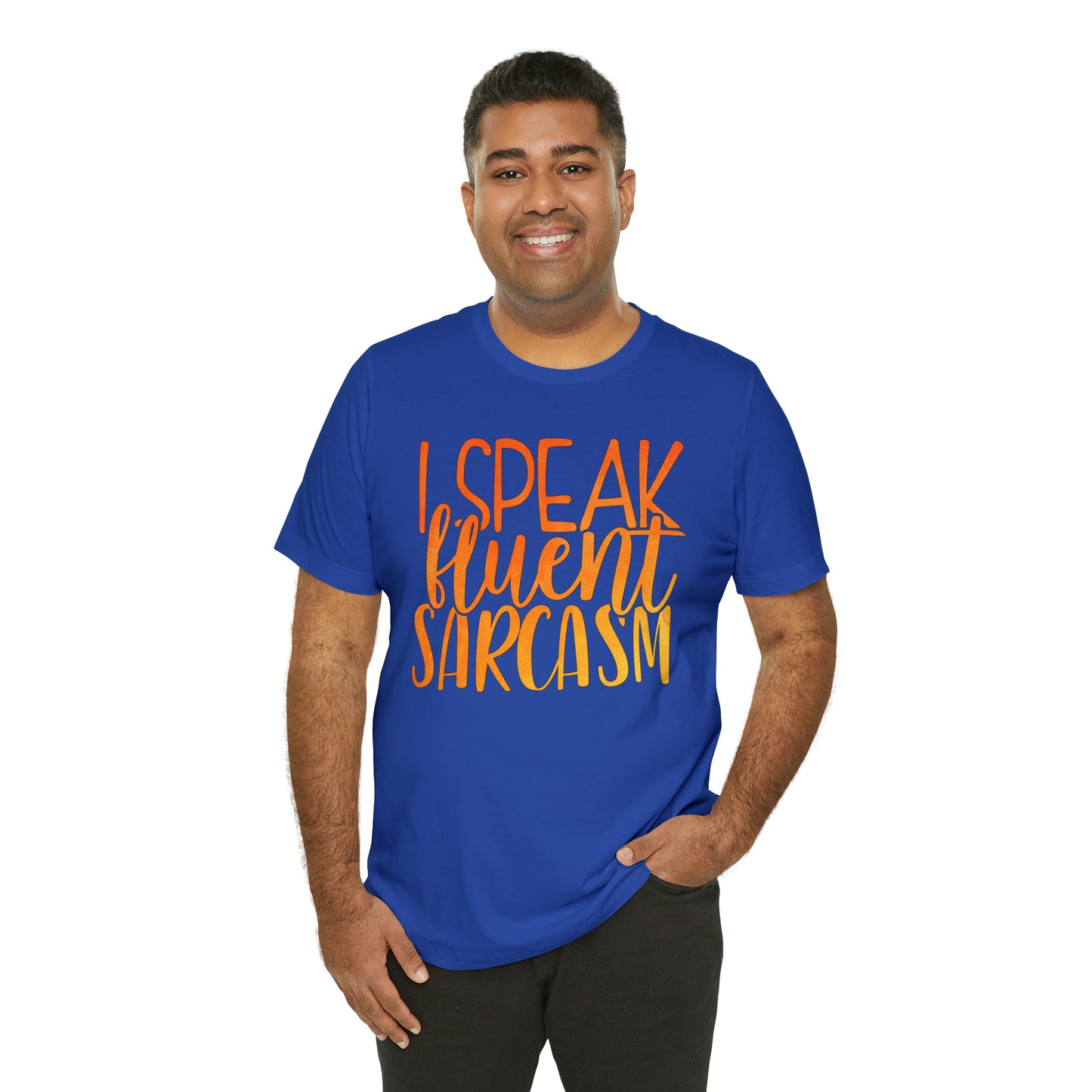 I Speak Fluent Sarcasm T-Shirt