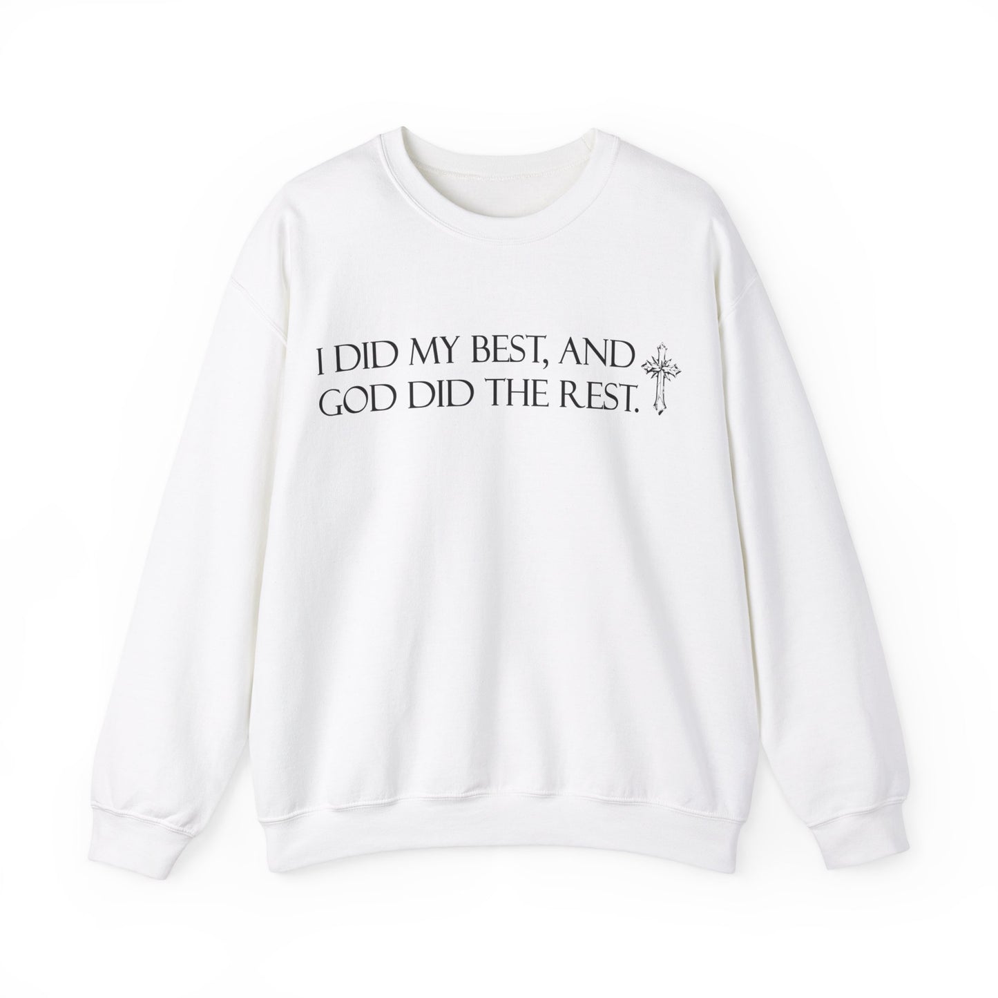 I did my best and God did the rest Crewneck Sweatshirt