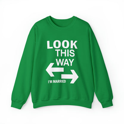 Look this way I'm Married Crewneck Sweatshirt