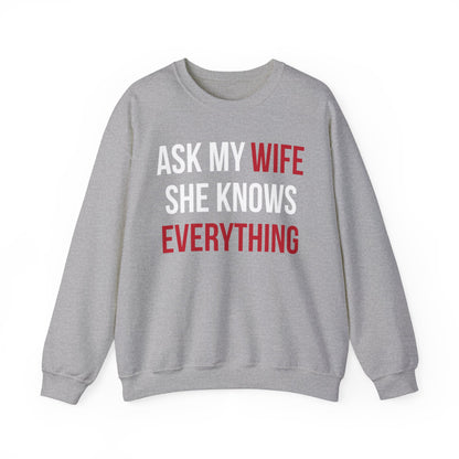 Ask my wife she knows everything Crewneck Sweatshirt