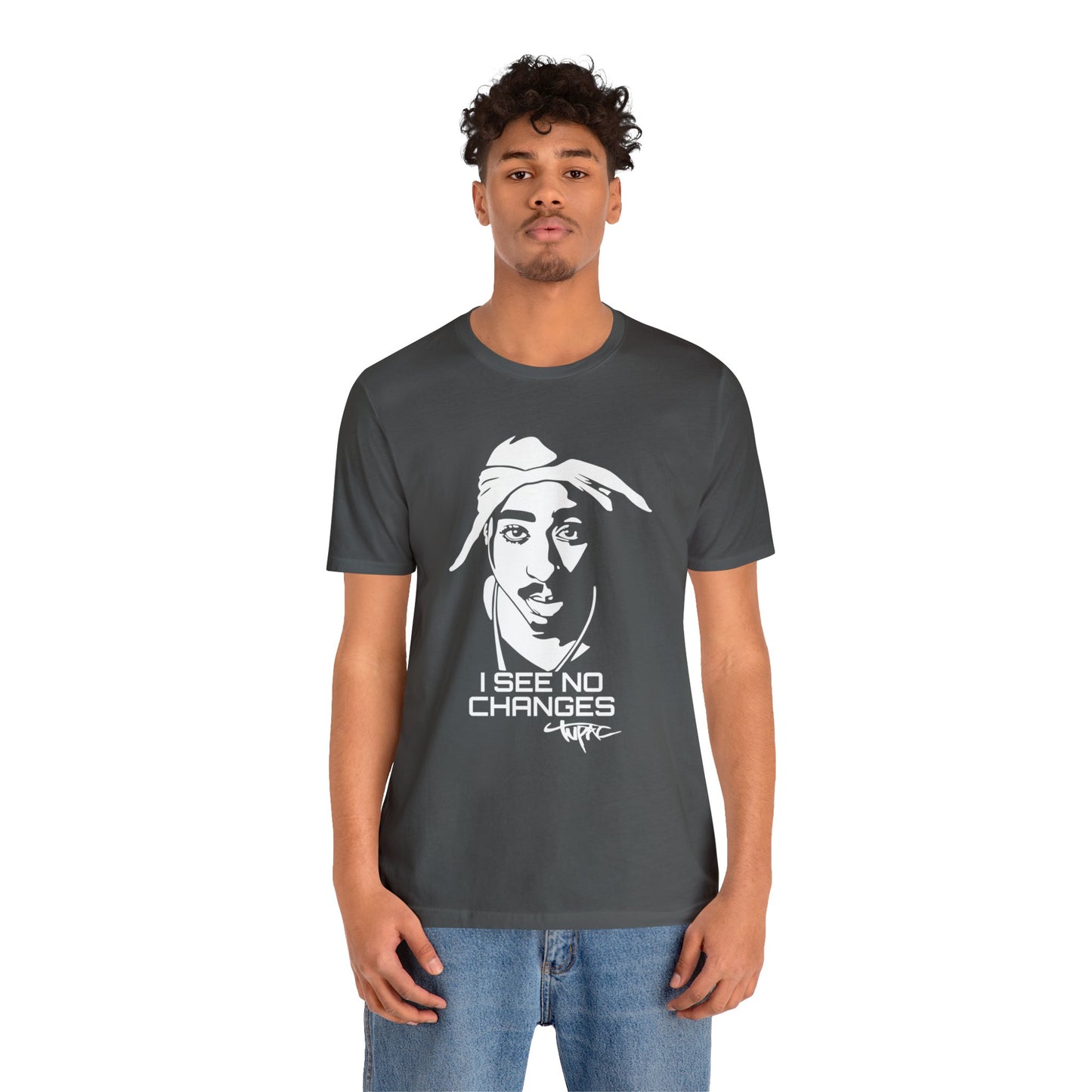 I see no changes TUPAC T-Shirt