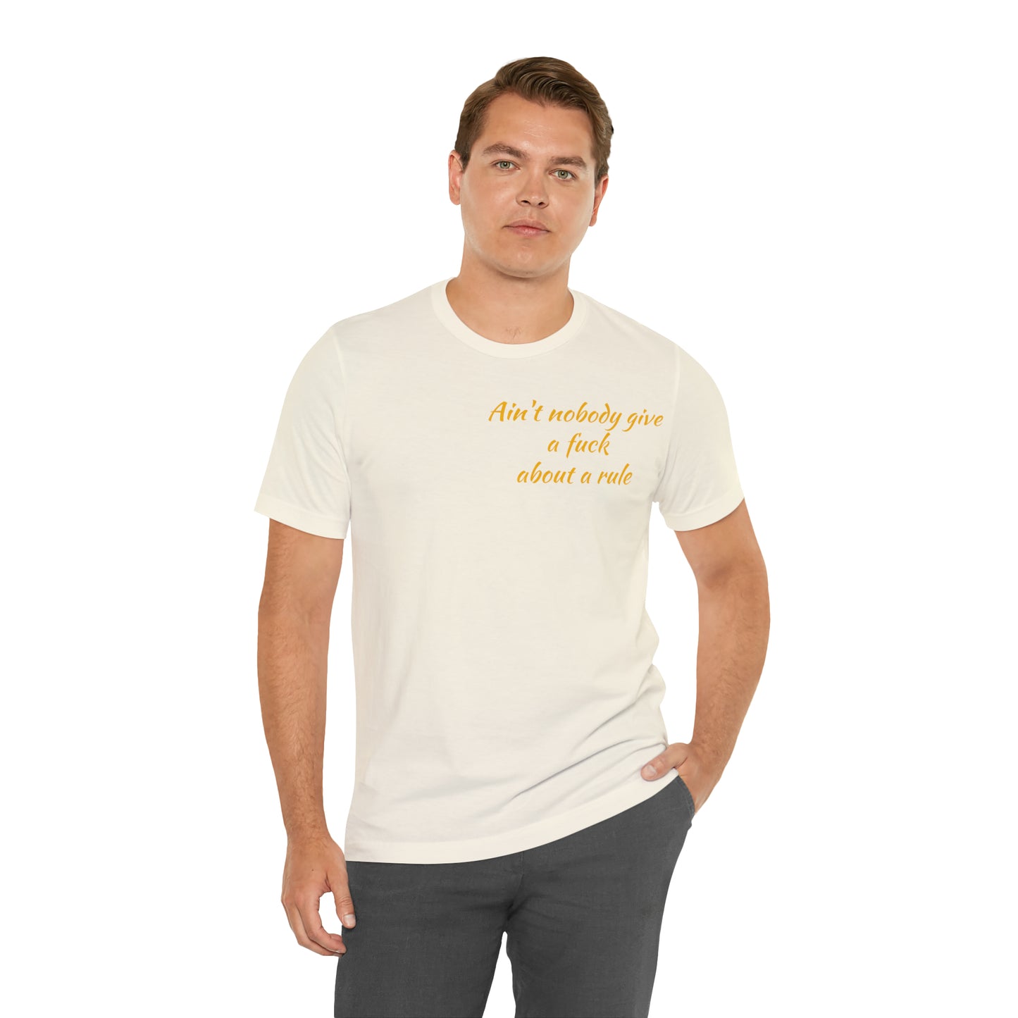 Ain't Nobody Give a F*ck about a Rule T-Shirt