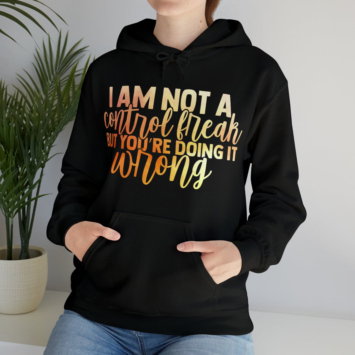 I Am Not A Control Freak But You're Doing It Wrong Hoodie