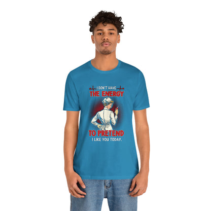 The energy to pretend nurse T-Shirt