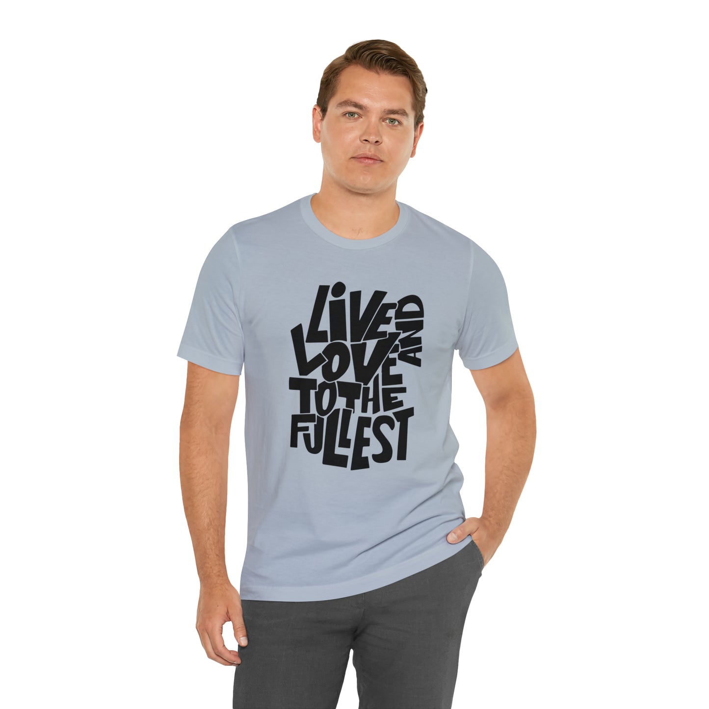 Live and love to the fullest 1 T-Shirt