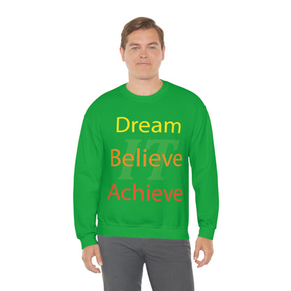 Dream It Believe It Achieve It Crewneck Sweatshirt