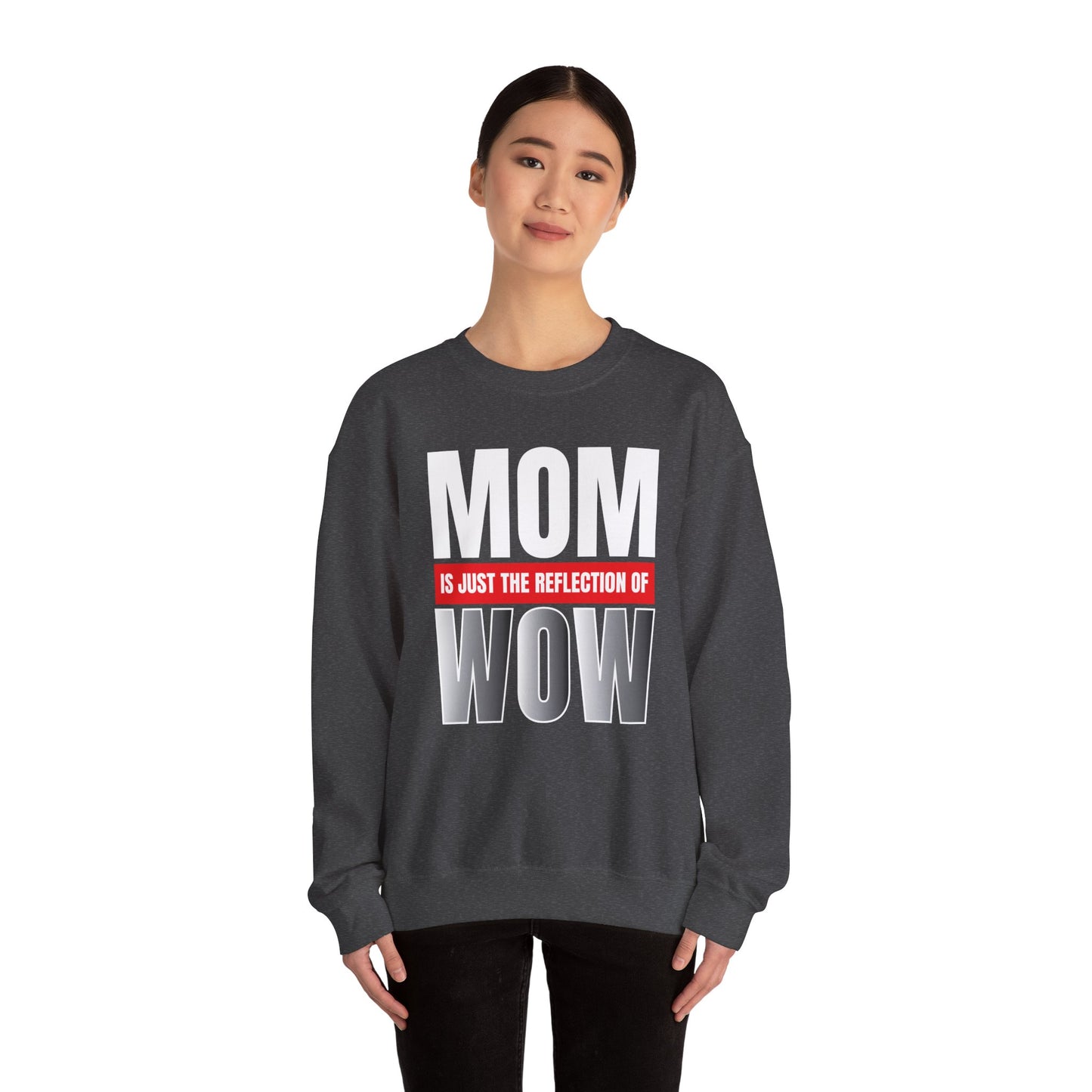 Mom is the reflection of WOW Crewneck Sweatshirt