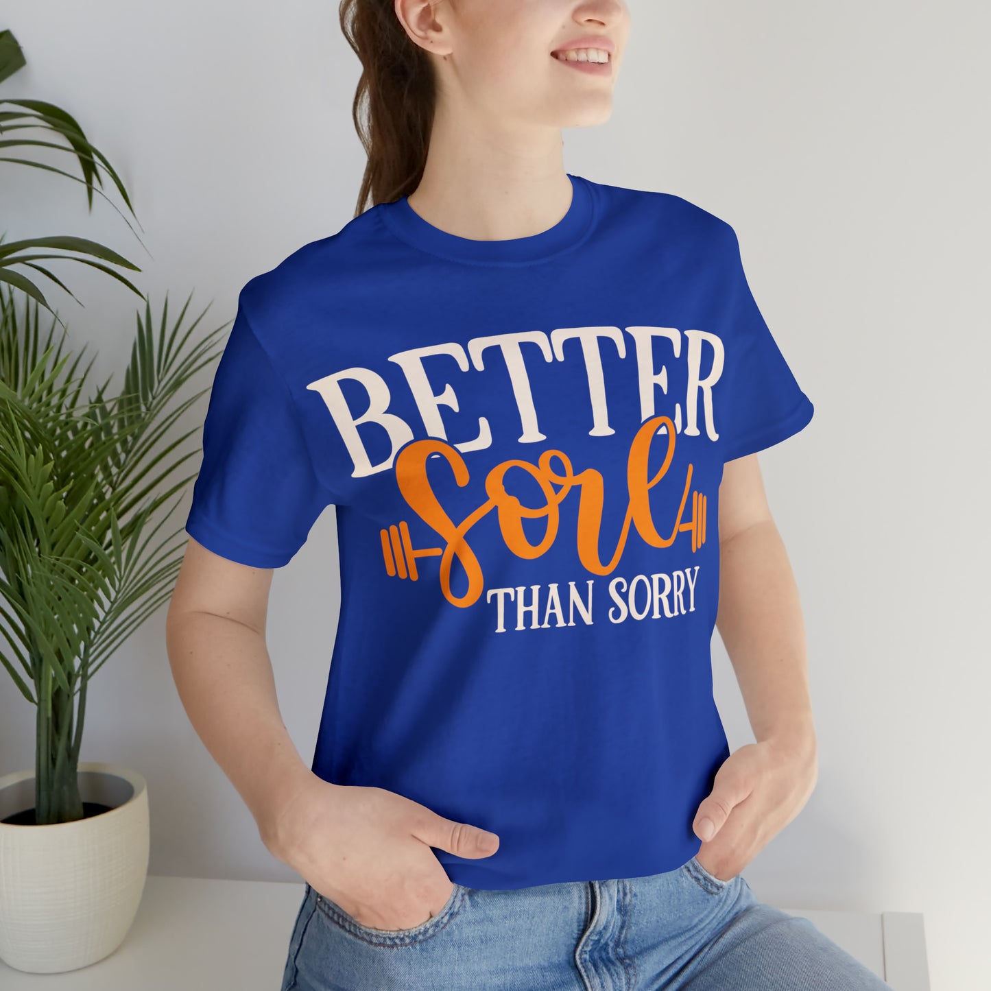 Better Sore Than Sorry T-Shirt