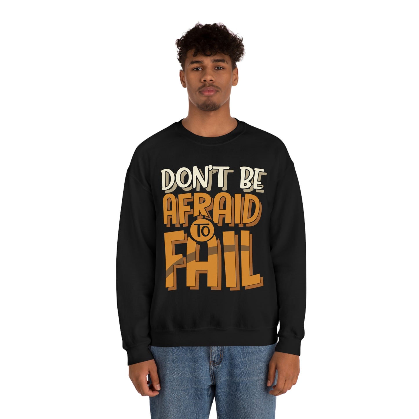 Don't Be Afraid to Fail Crewneck Sweatshirt