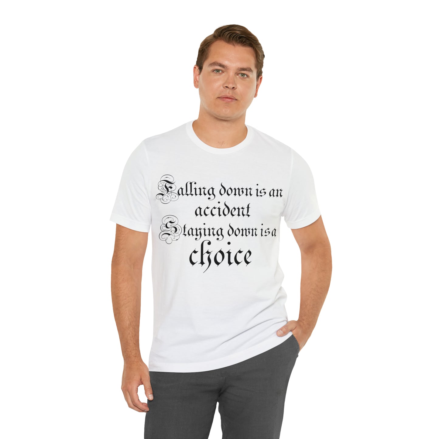 Falling Down is an Accident Staying Down Is A Choice T-Shirt