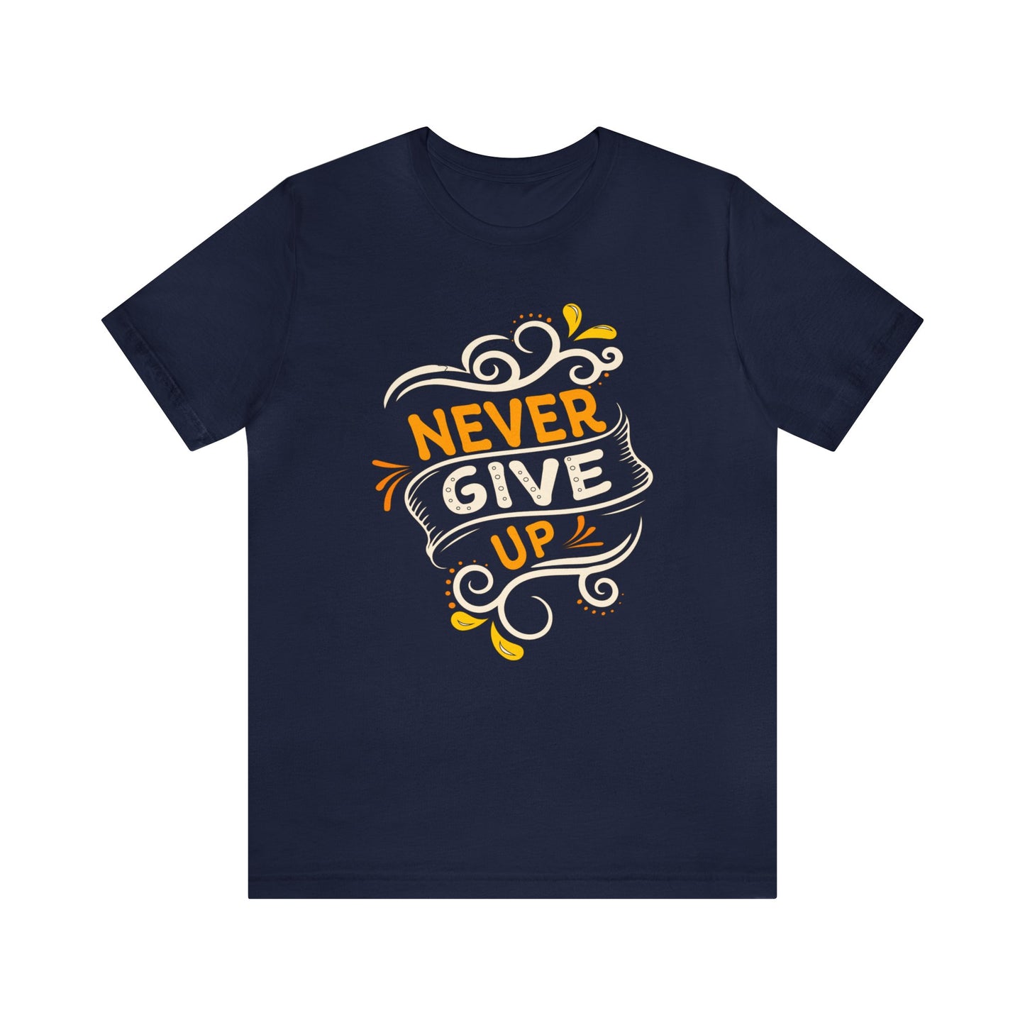 Never give up T-Shirt