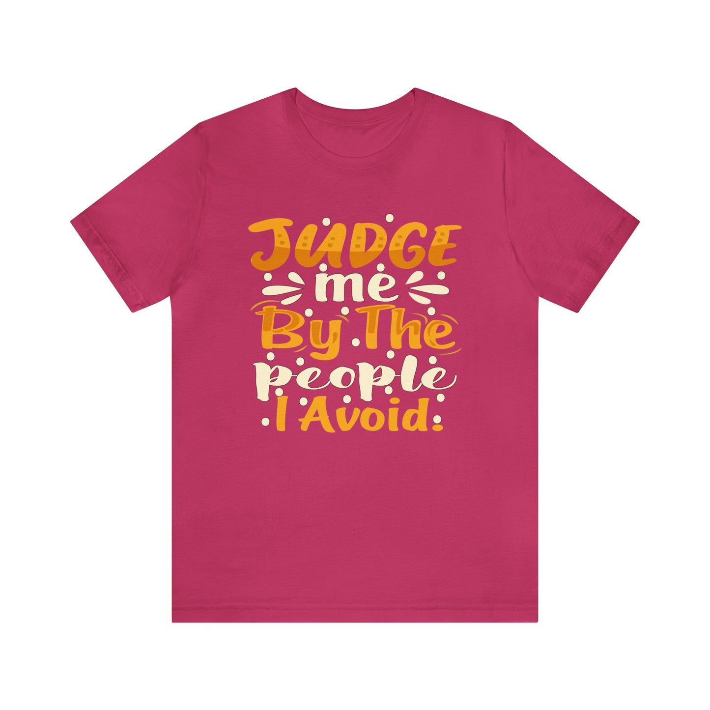 Judge Me By The People I Avoid T-Shirt