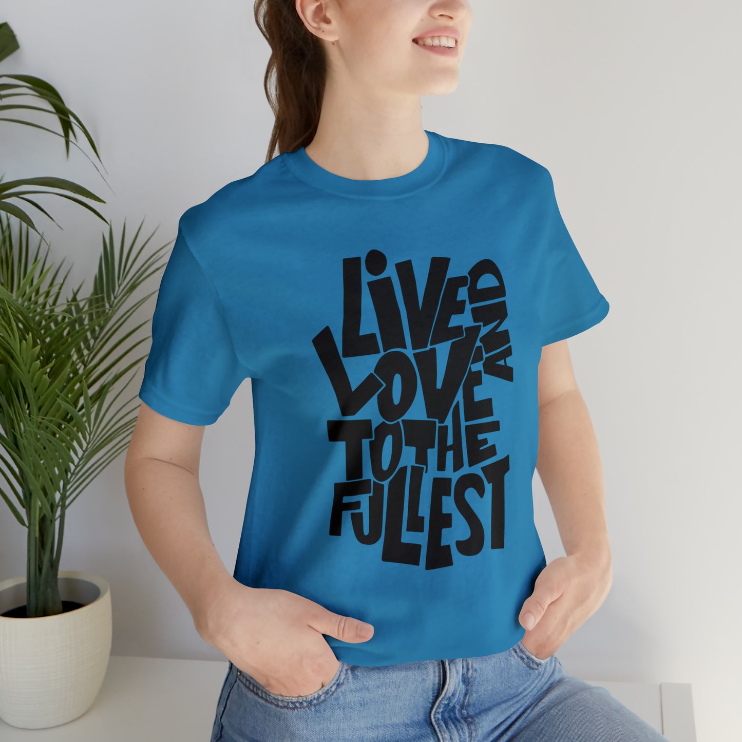 Live and love to the fullest 1 T-Shirt