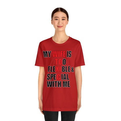 My wife is toxic-flexible & special T-Shirt