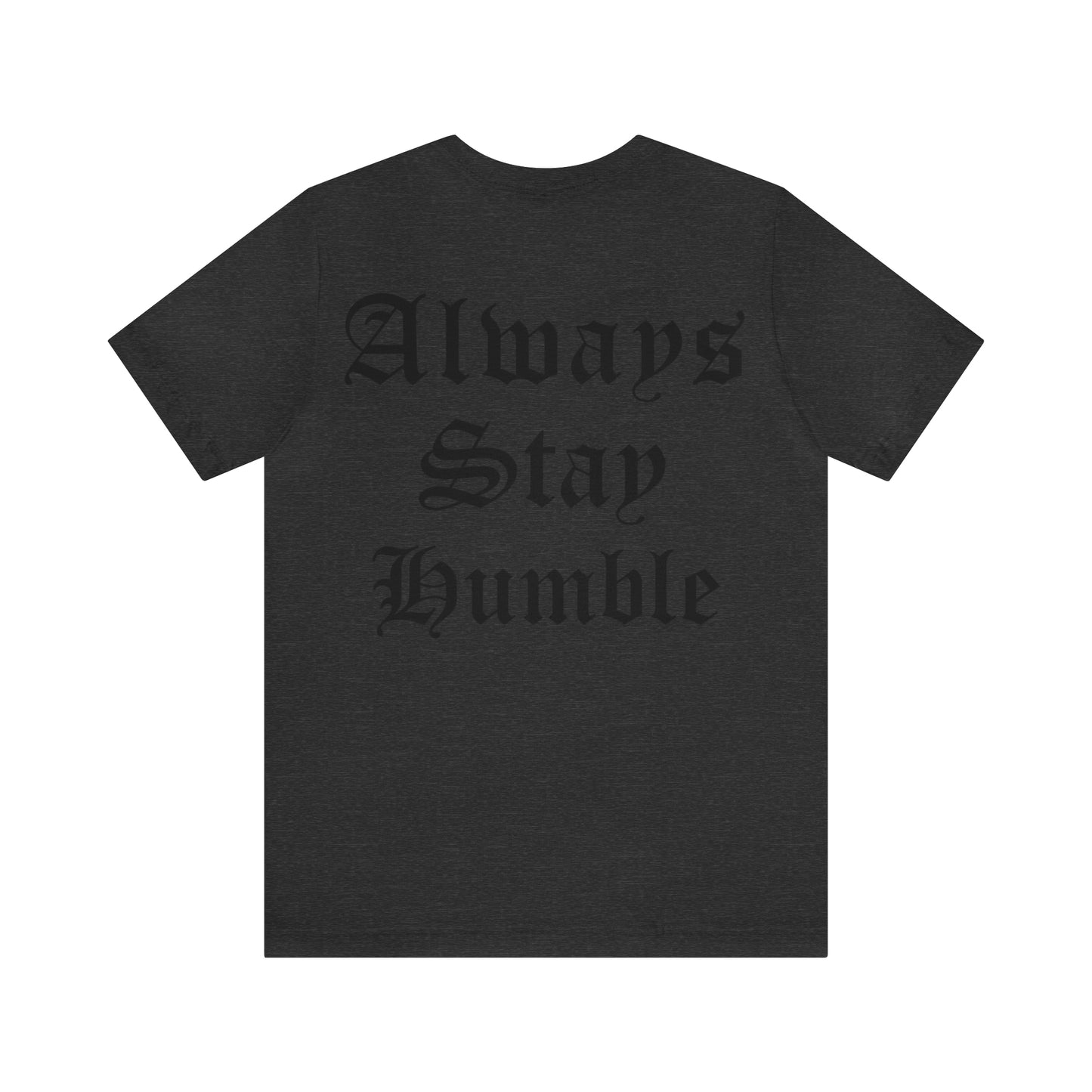 Always Stay Humble T-Shirt