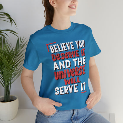 Believe You Deserve it T-Shirt