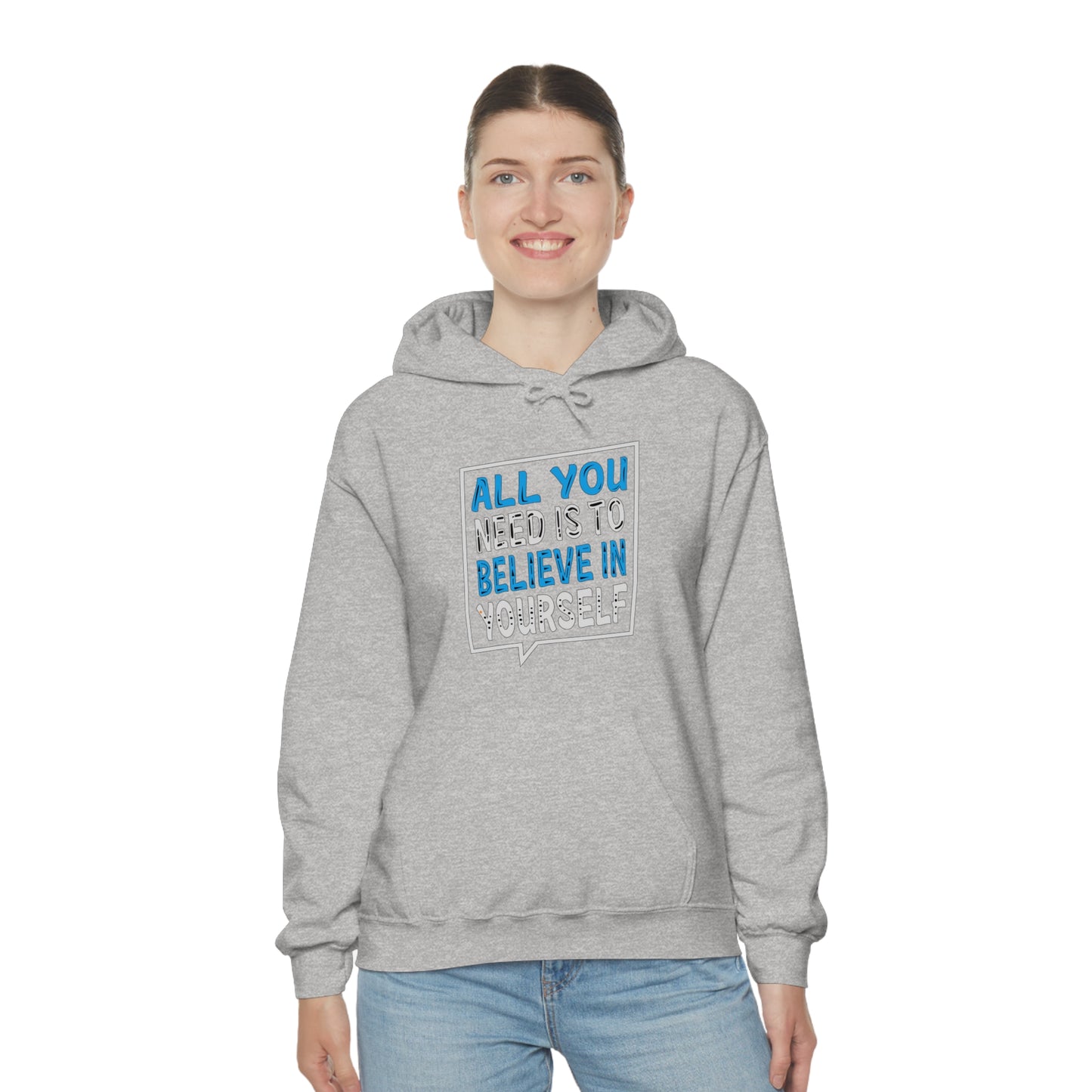 All You Need is To Believe In Yourself Hoodie