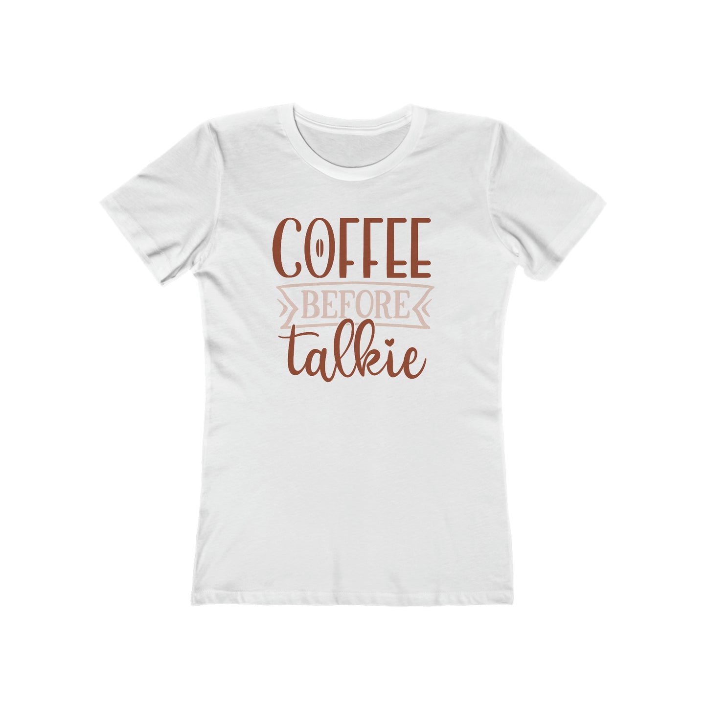 Coffee Before Talkie Woman t shirt