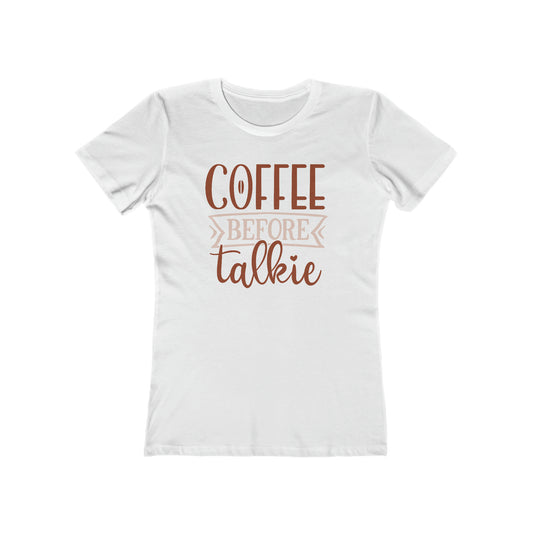 Coffee Before Talkie Woman t shirt