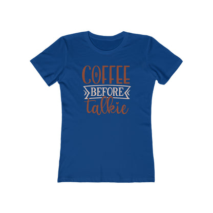 Coffee Before Talkie Woman t shirt