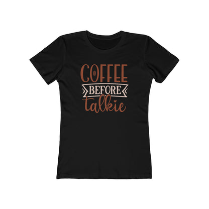 Coffee Before Talkie Woman t shirt