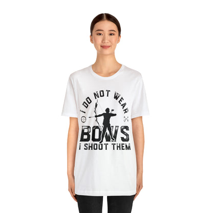 Do not wear bows I shoot them T-Shirt