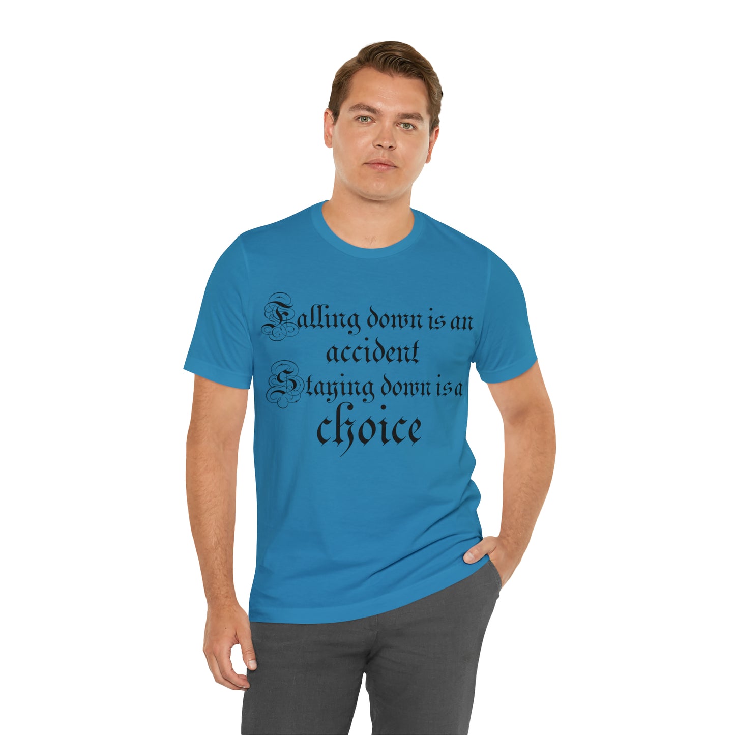 Falling Down is an Accident Staying Down Is A Choice T-Shirt