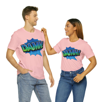 Damn! colorful T-Shirt