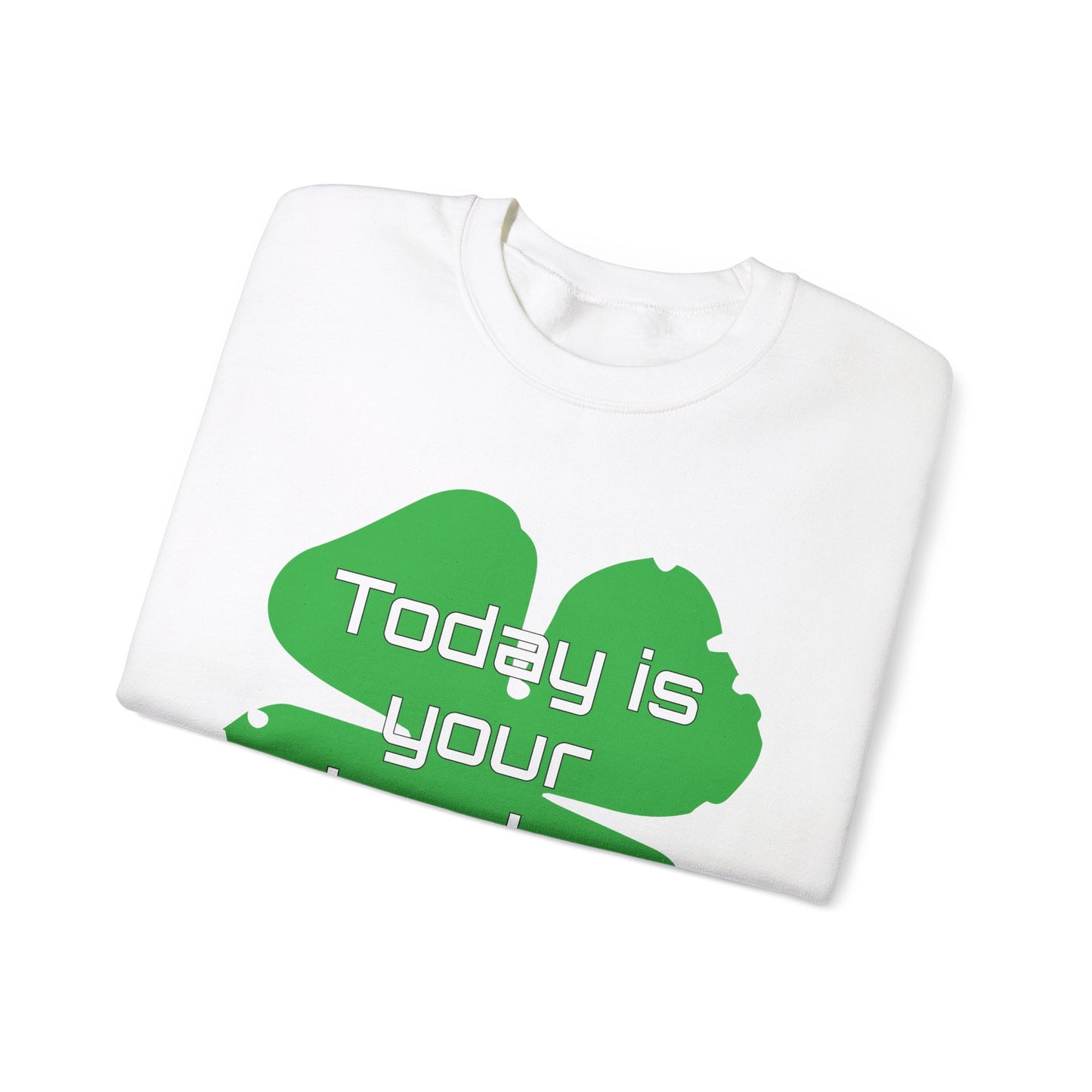 Today is your lucky day Crewneck Sweatshirt