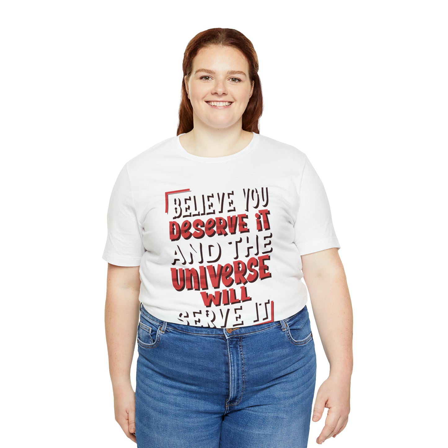 Believe You Deserve it T-Shirt