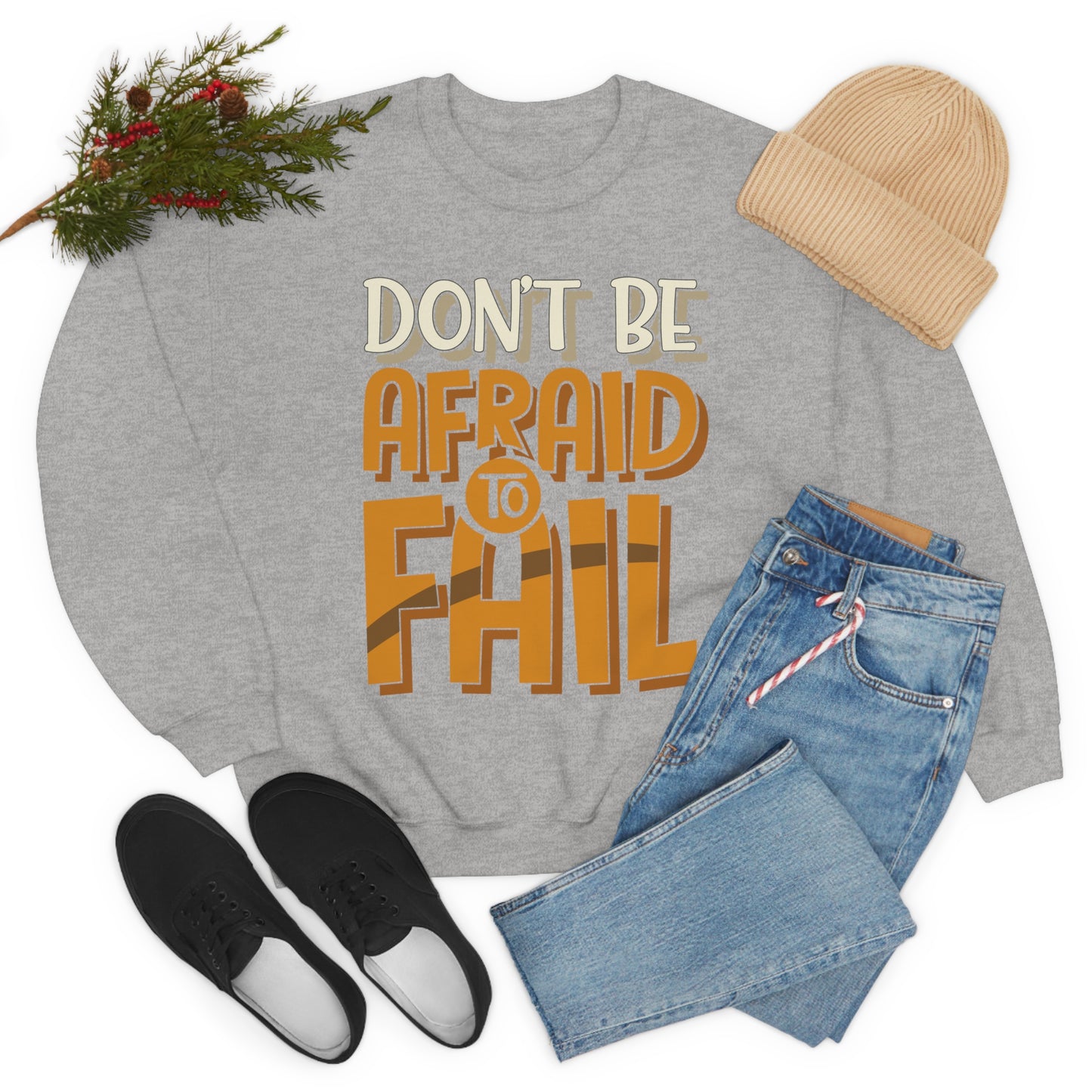 Don't Be Afraid to Fail Crewneck Sweatshirt