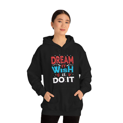 Dream It Wish It Do It Hoodie