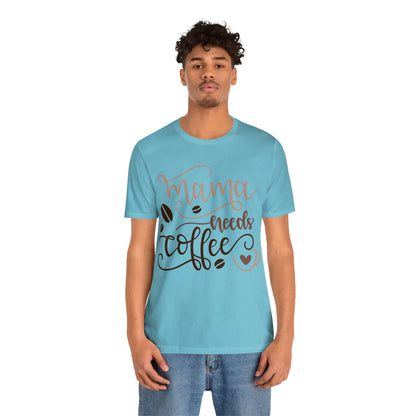 Mama_needs_coffee T-Shirt