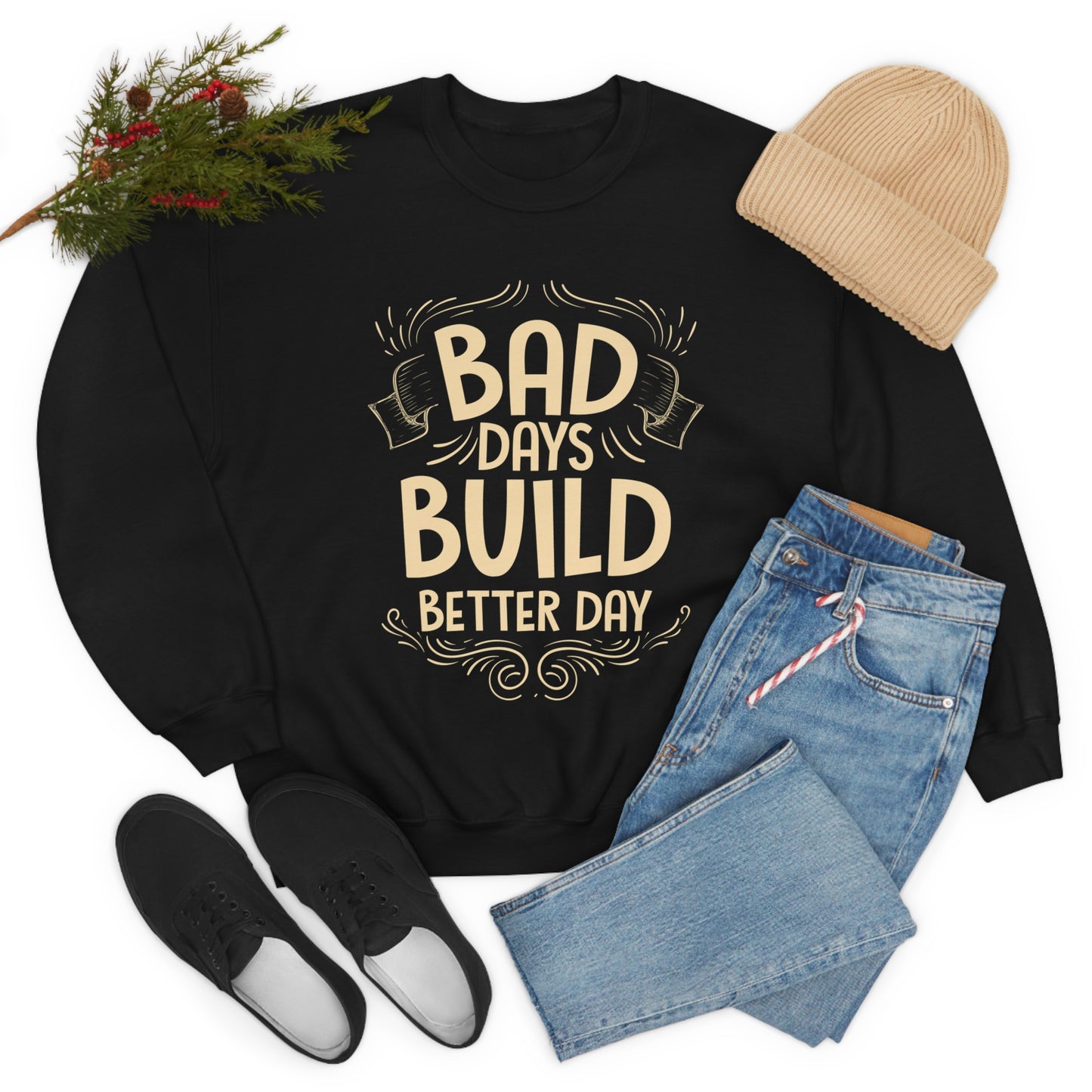 Bad Days Builds Better Day Crewneck Sweatshirt