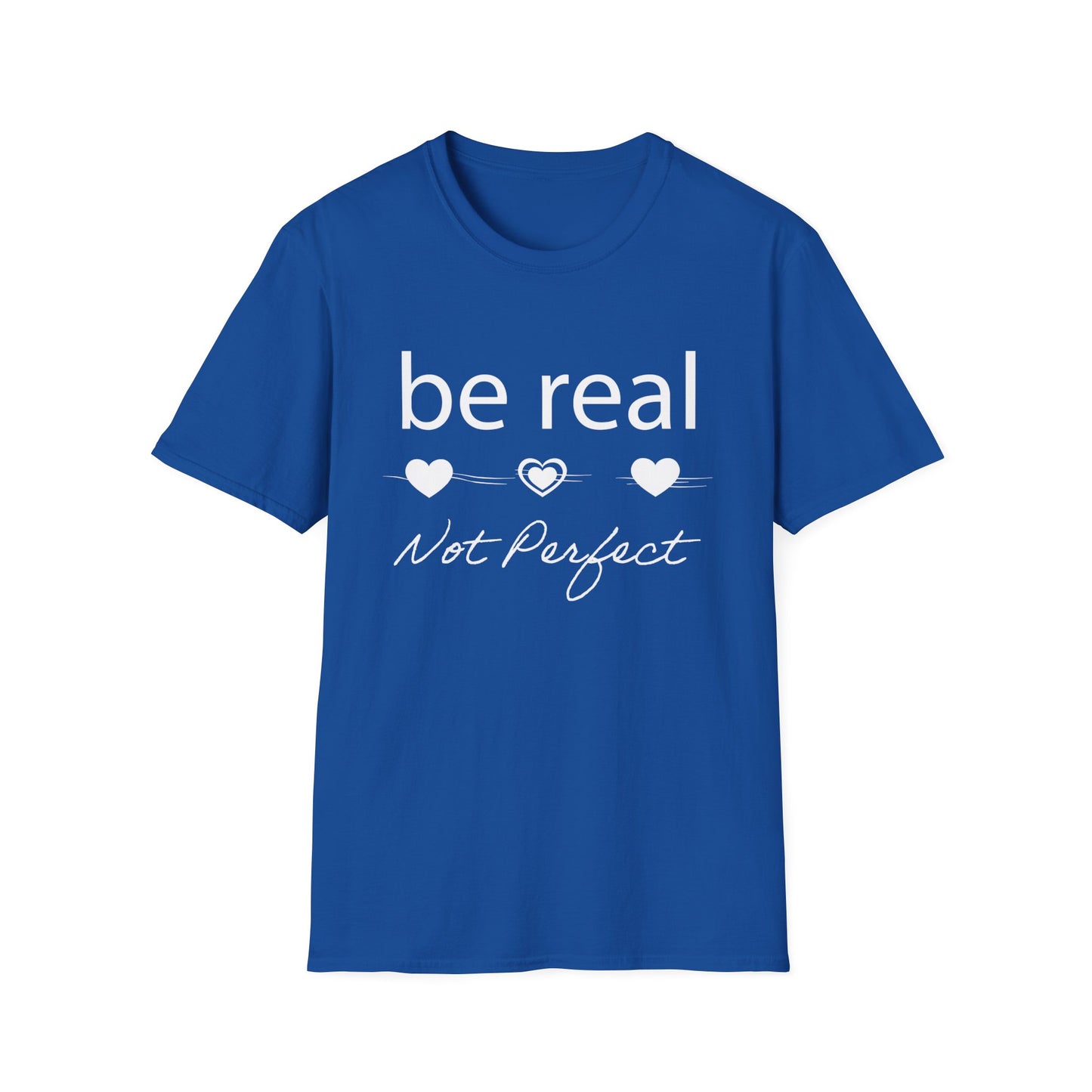 Be real not perfect T-Shirt