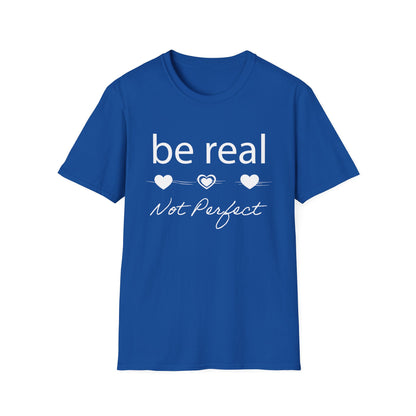 Be real not perfect T-Shirt