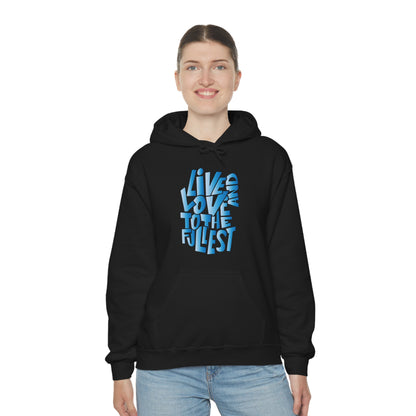 Live and love to the fullest 3 Hoodie