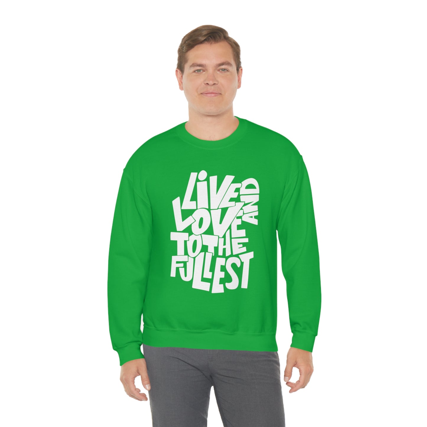 Live and love to the fullest Crewneck Sweatshirt