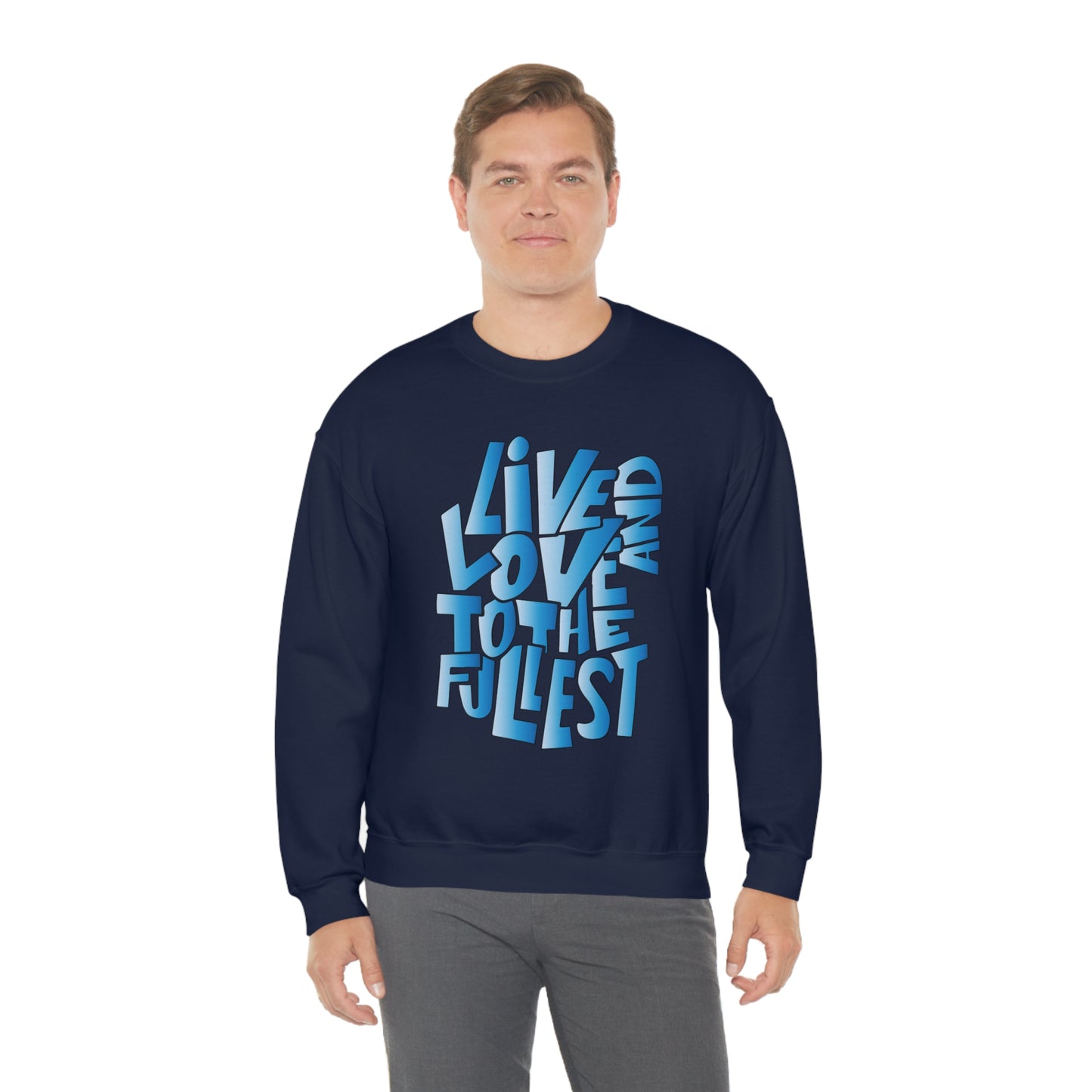 Live and love to the fullest 3 Crewneck Sweatshirt