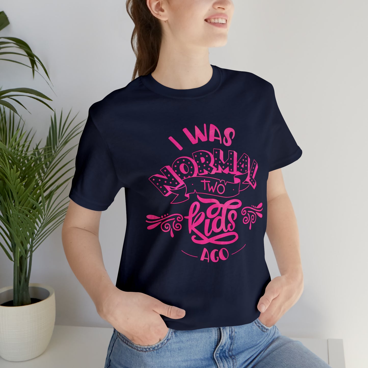 I Was Normal Two Kids Ago T-Shirt