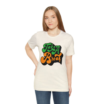 Take a break Unisex Tee shirt