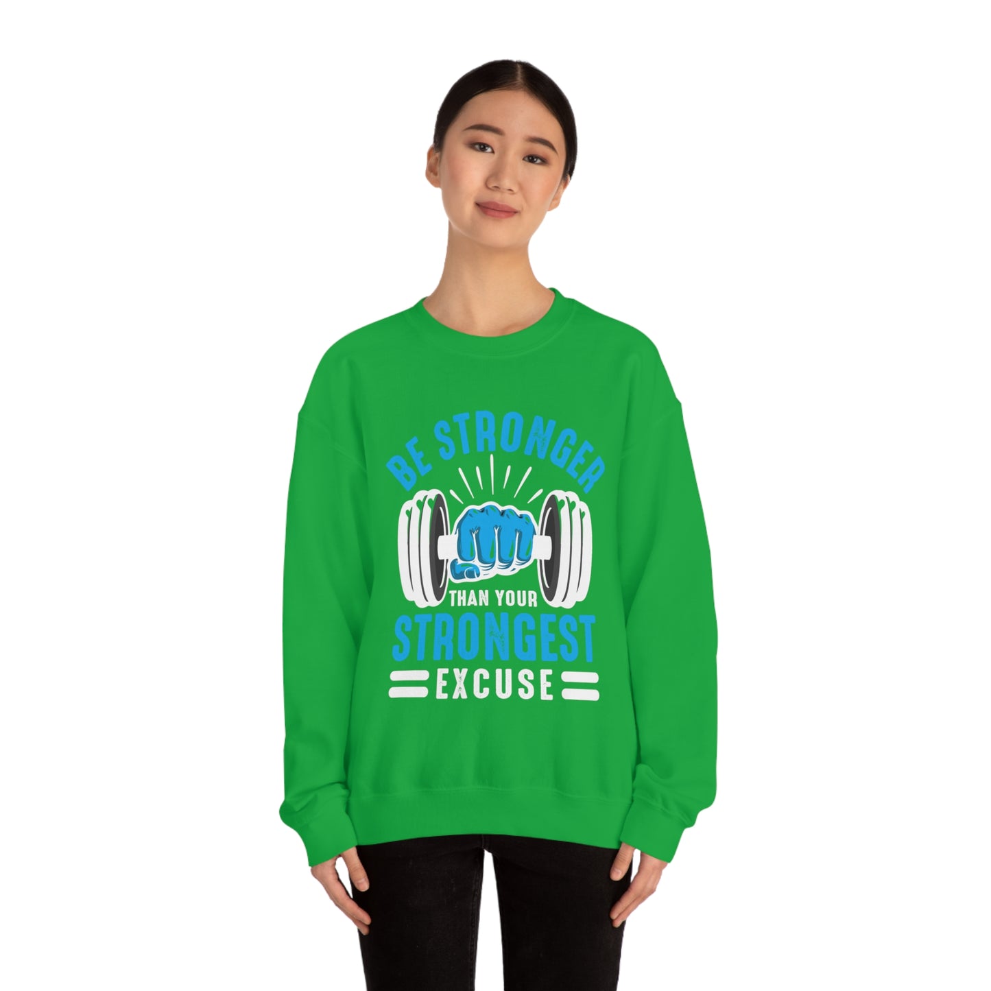 Be Stronger Than Your Strongest Excuse Crewneck Sweatshirt