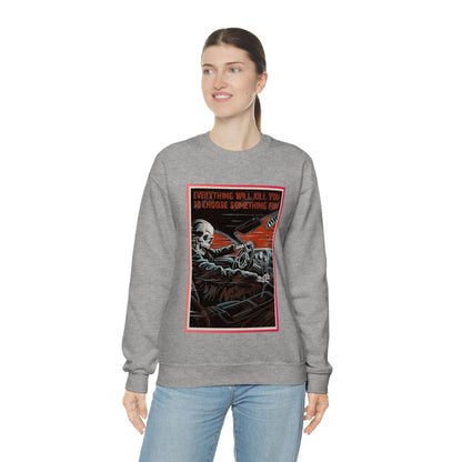 Everything Will Kill You Crewneck Sweatshirt