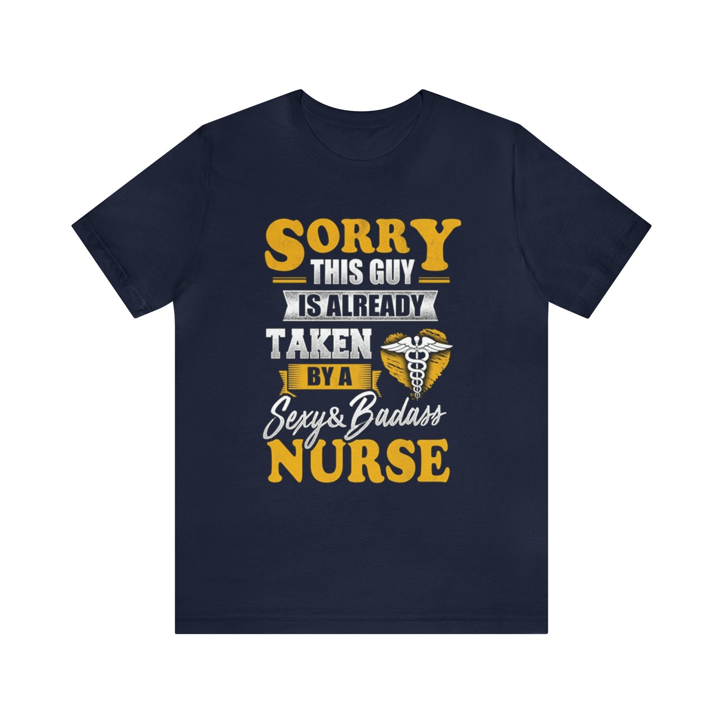 Sorry I'm taken by a bad ass nurse T-Shirt