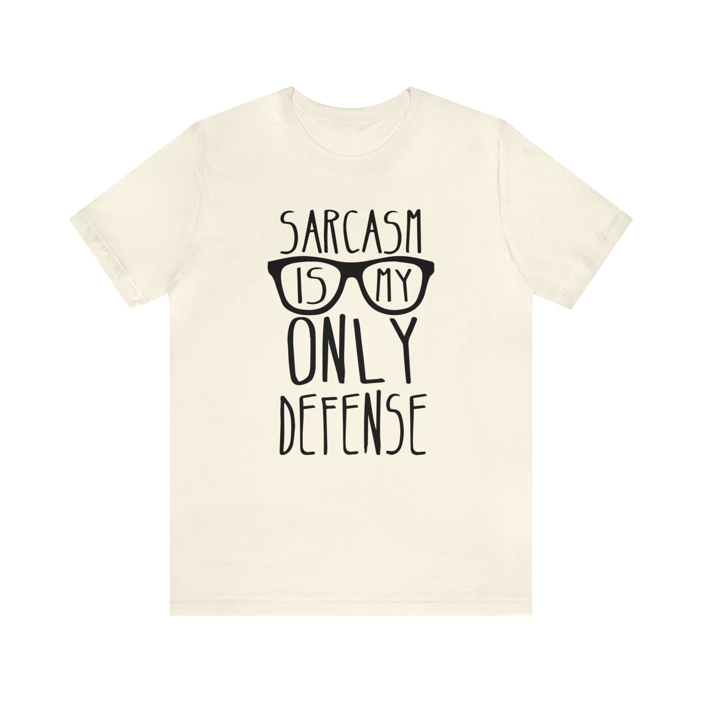 Sarcasm is my Only Defense T-Shirt